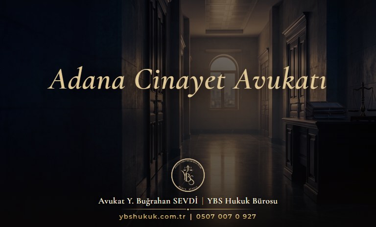 Adana cinayet avukatı YBS Hukuk kasten öldürme dosyası incelemesi
