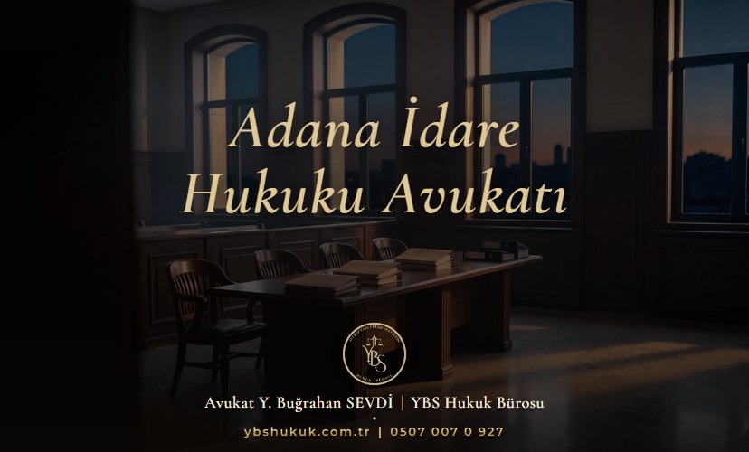 Adana İdare Hukuku Avukatı YBS Hukuk