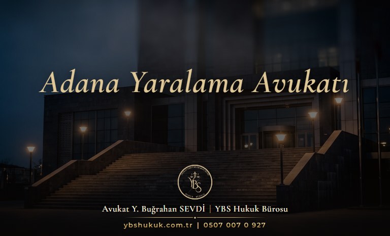 Adana yaralama avukatı YBS Hukuk adli rapor ve yaralama dosyası incelemesi