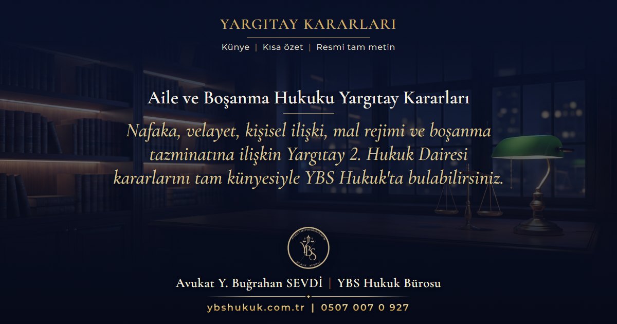 Aile ve Boşanma Hukuku Yargıtay Kararları başlıklı YBS Hukuk Bürosu karar arşivi görseli