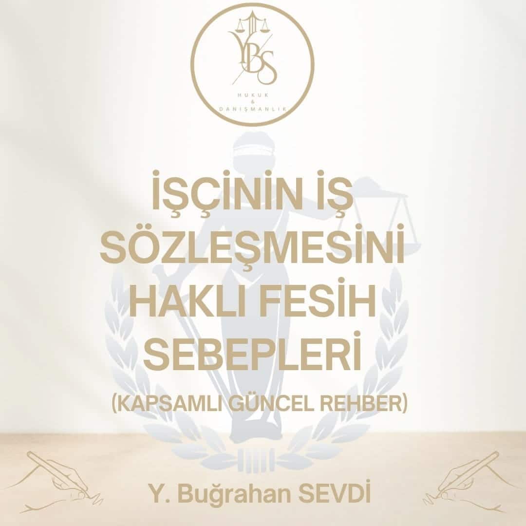 İşçinin İş Sözleşmesini Haklı Fesih Sebepleri